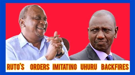 Drama As RUTO S Orders Imitating UHURU KENYATTA Backfires At Him YouTube