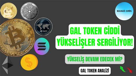 Gal Token Dan Sert Y Kseli Ler Te Nemli Seviyeler Gal Coin Analiz