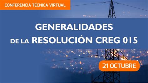 Conferencia T Cnica Virtual Aciem Generalidades De La Resoluci N Creg