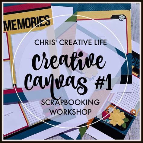 Creative Canvas Vol Scrapbooking Workshop Chris Creative Life