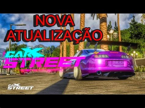 TESTANDO A NOVA ATUALIZAÇÃO DO CARX STREET YouTube