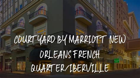 Courtyard By Marriott New Orleans French Quarter Iberville Review New