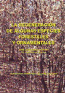 Libro Regeneración De Algunas Especies Forestales Y Ornamentales La