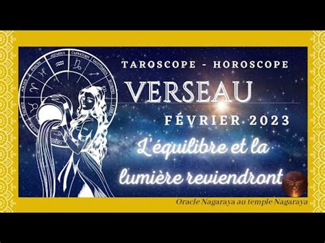 VERSEAU et ascendant verseau FEVRIER 2023 l équilibre et la Lumière