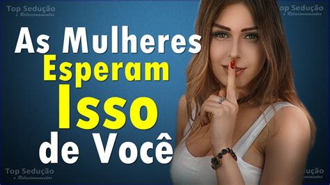 5 Coisas Que Toda Mulher Espera No Homem Youtube