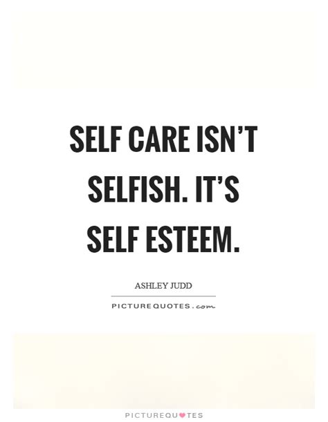 Self Care Isn T Selfish It S Self Esteem Picture Quotes