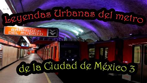 Leyendas Urbanas Del Metro De La Ciudad De M Xico Peregrino Del