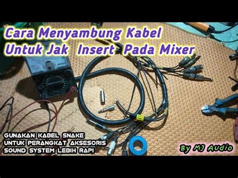 Cara Menyambung Kabel Untuk Jak Insert Pada Mixer Youtube