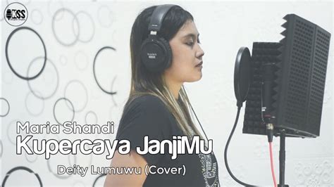 Kupercaya Janjimu Maria Shandi Deyti Lumuwu Cover Youtube