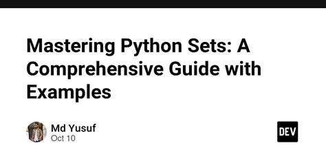 Mastering Python Sets A Comprehensive Guide With Examples Dev Community