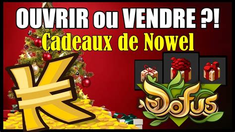 OUVRIR Ou VENDRE Que Faire Des Cadeaux De Nowel DOFUS 2023