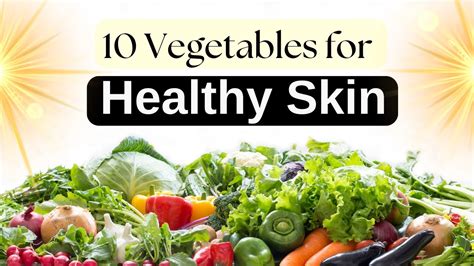 Top Vegetables For Healthy And Glowing Skin Healthy Skin Tips