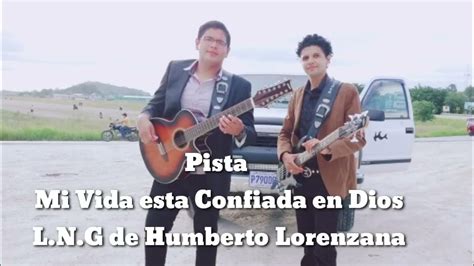 Pista Mi Vida Esta Confiada En Dios La Nueva Generacion De Humberto Lorenzana Youtube