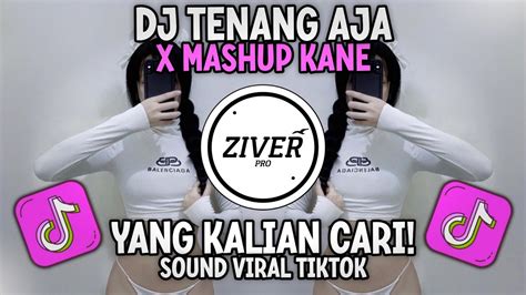 Dj Tenang Aja Mashup Jedag Jedug Slow Reverb Xgank Mengkane Viral Tiktok Yang Kalian Cari Youtube