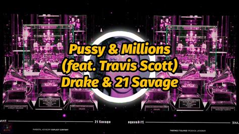 Drake 21 Savage Pussy Millions Feat Travis Scott Lyrics