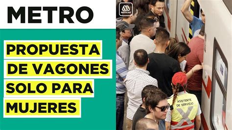 Vagones Exclusivos Para Mujeres La Propuesta Para El Metro De Santiago