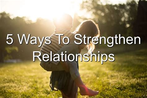 Ways To Strengthen Relationships