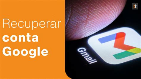 Como Recuperar Conta Do Google Confira Como Fazer Youtube