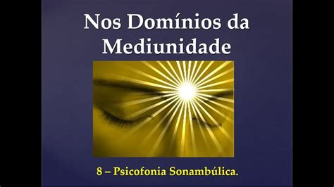 Estudo do Livro Nos Domínios da Mediunidade Capítulo 8 Psicofonia