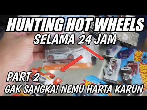 HUNTING HOT WHEELS 24 JAM MASIH AJA KETEMU SUPER HOT ITEM SEPERTI INI