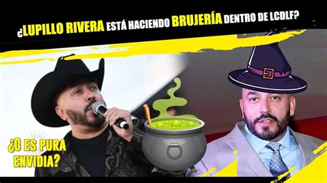 Lupillo Rivera está haciendo brujería dentro de LCDLF Es pura