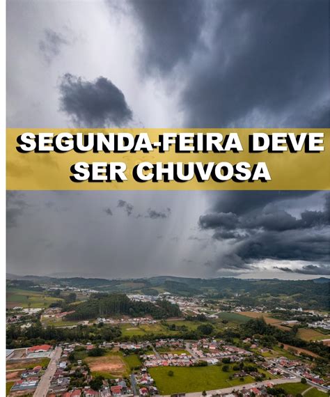 Segunda Feira Deve Ser Marcada Por Pancadas De Chuva E Temporais Em SC