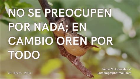 No Se Preocupen Por Nado En Cambio Oren Por Todo CONOCE SU PALABRA