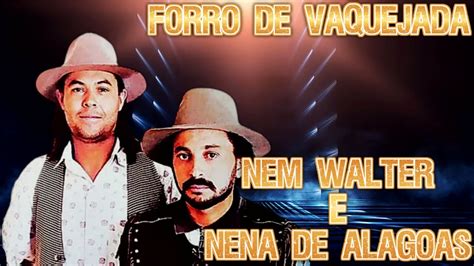 NEM WALTER NENA DE ALAGOAS FORRÓ DE VAQUEIRO YouTube