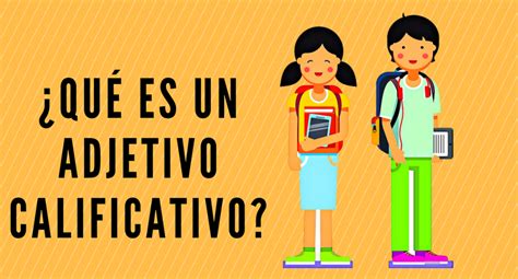 70 Ejemplos de Adjetivos Calificativos Oraciones Educación para Niños