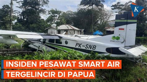 Pesawat Smart Air Tergelincir Di Papua Kompascom Vidio