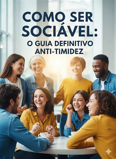 O Que Significa Sociável - Como Ser Sociável: O Guia Definitivo Anti-Timidez (Portuguese Edition ...