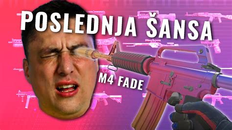 POSLEDNJIH 10 ŠANSI DA IZVUČEM M4 FADE YouTube