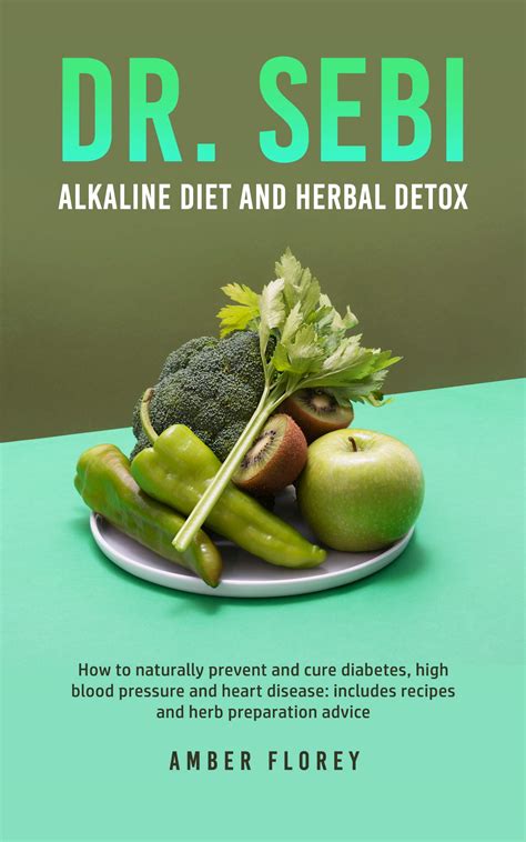 Dr Sebi Alkaline Diet And Herbal Detox How To Naturally Prevent And