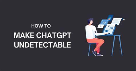 How To Make Chatgpt Undetectable Futureaiprompts