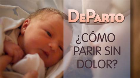 De Parto ¿cómo Parir Sin Dolor Y Cuando Necesitarás Epidural Youtube