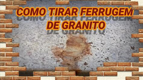 COMO TIRAR FERRUGEM DE GRANITO YouTube