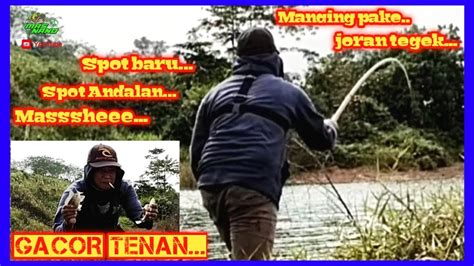 Mancing Di Spot Baru Spot Andalan Pake Joran Tegek Ternyata Gacor