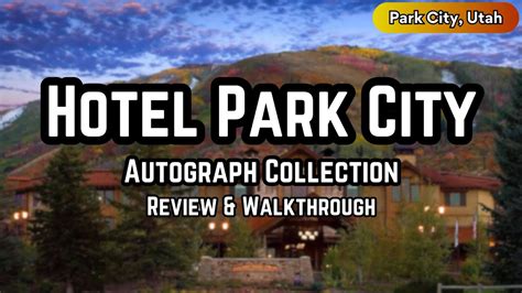 Hotel Park City Autograph Collection At Park City Utah Review And Walkthrough Youtube