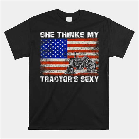 She Thinks My Tractors Sexy Tractor Driver Shirt