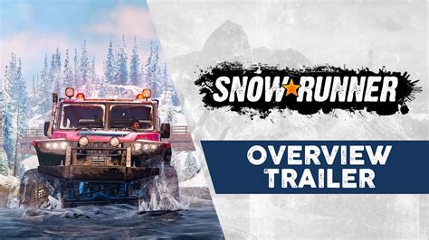 Snowrunner Gameplay Overview Trailer Youtube