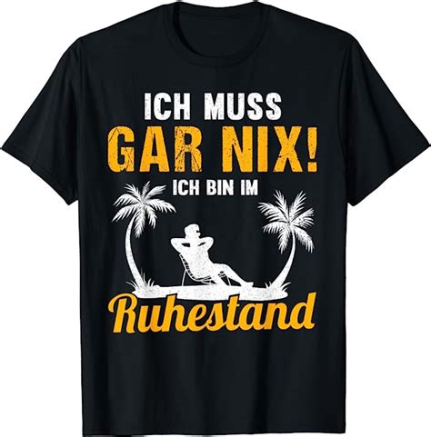 Ich Muss Gar Nix Ich Bin Im Ruhestand Rentner Rente Geschenk T Shirt