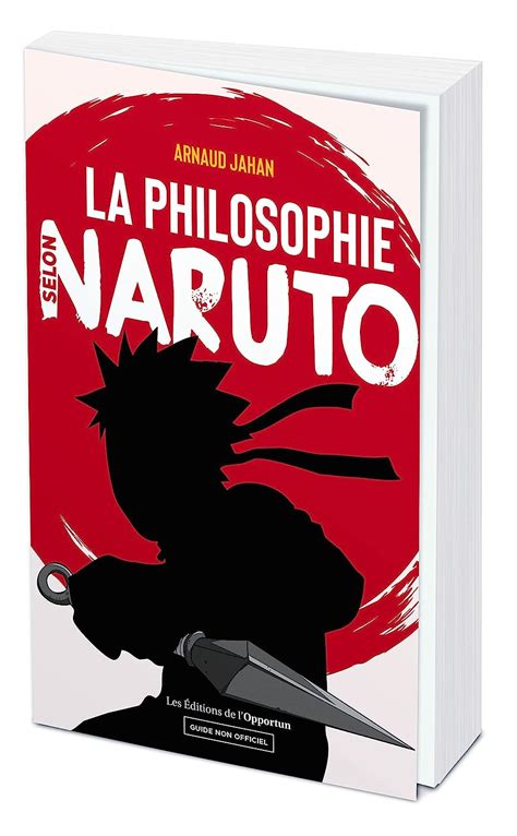 Amazon Fr La Philosophie Selon Naruto Jahan Arnaud Livres