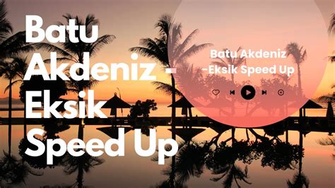 Batu Akdeniz Eksik Speed Up YouTube