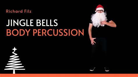 Jingle Bells Body Percussion Richard Filz Youtube