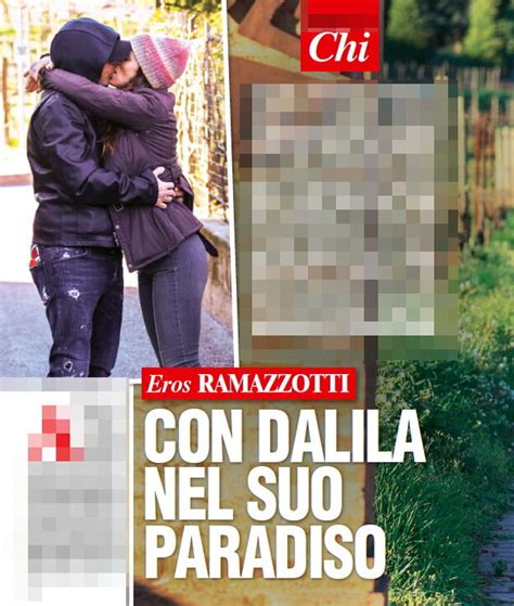 Eros Ramazzotti Bacia Dalila Gelsomino Nel Suo Rifugio Bresciano