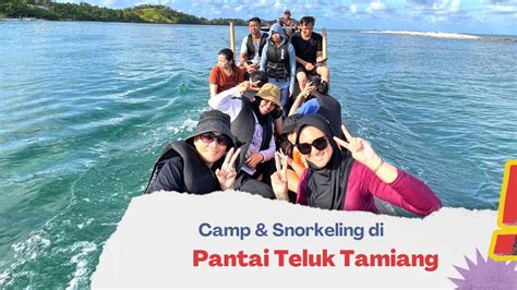 Camp Snorkeling Di Pantai Teluk Tamiang Kotabaru Perhilingan Youtube