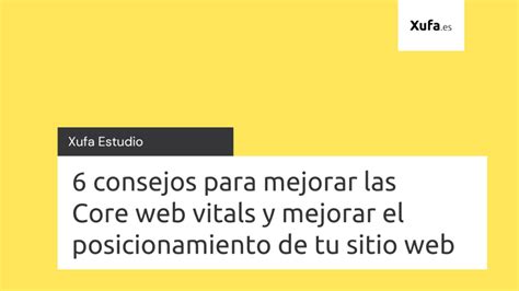 6 Consejos Para Mejorar Las Core Web Vitals Y Mejorar El