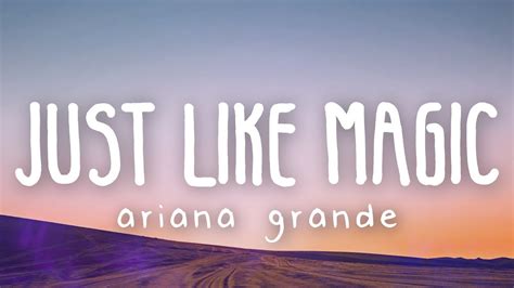 Ariana Grande Just Like Magic Lyric Video Youtube