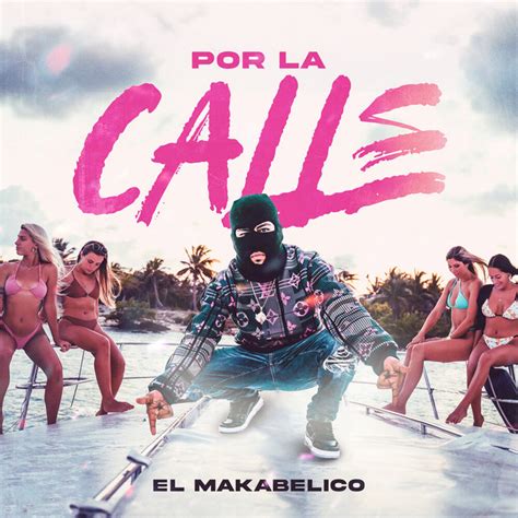 Por La Calle Single De El Makabelico Spotify