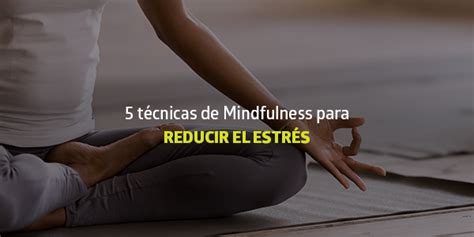 5 técnicas de Mindfulness para reducir el estrés BLOG Utel